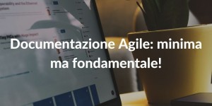 Documentazione Agile minima ma fondamentale