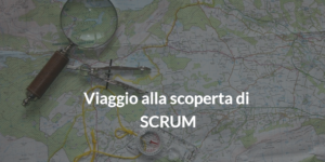 viaggio alla scoperta di scrum