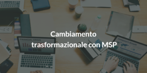 cambiamento trasformazionale con msp