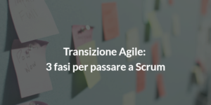 transizione agile_3 fasi per passare a scrum