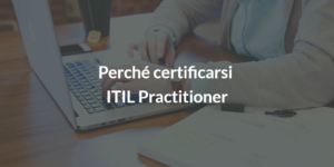 perché certificarsi itil practitioner