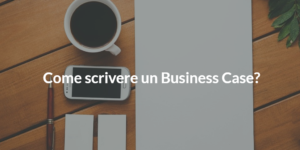 come scrivere un business case prince2 2017