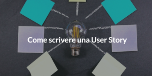 come scrivere una user story