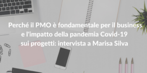 impatto covid 19 sui progetti ed importanza pmo_marisa silva