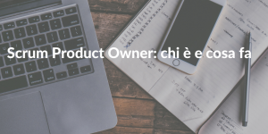 scrum product owner chi è e cosa fa