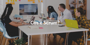 Cos'è Scrum