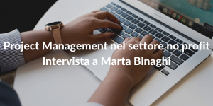Project Management nel settore no profit - intervista a Marta Binaghi
