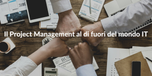 Il Project Management al di fuori del mondo IT