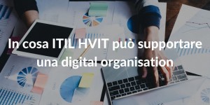 Come ITIL High Velocity IT supporta digital organisation