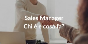 Cosa fa un Sales Manager