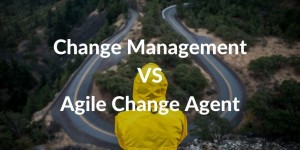 Change Management VS Agile Change Agent