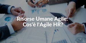 Risorse Umane Agile cos'è