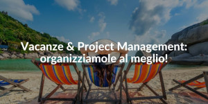 Organizzare vacanze con Project Management