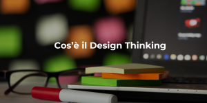 Cos'è il Design Thinking?