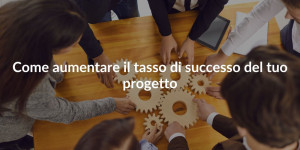 Come_aumentare_tasso_successo_progetto