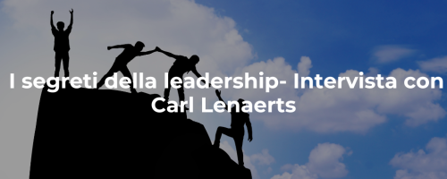I segreti della leadership – Intervista con Carl Lenaerts