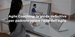 Agile Coaching: la guida definitiva per padroneggiare l'arte dell'Agile