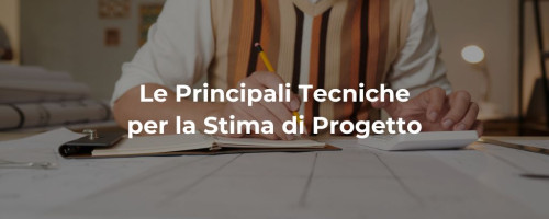 Le Principali Tecniche per la Stima di Progetto