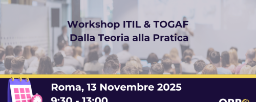 Workshop ITIL® & TOGAF®: Dalla Teoria Alla Pratica