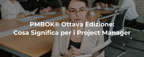 PMBOK® Ottava Edizione: Cosa Significa per i Project Manager