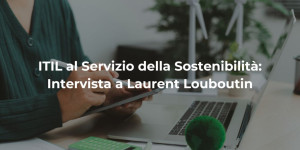 ITIL al Servizio della Sostenibilità: Intervista a Laurent Louboutin