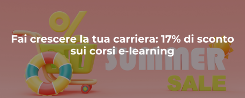 Fai crescere la tua carriera: 17% di sconto sui corsi e-learning
